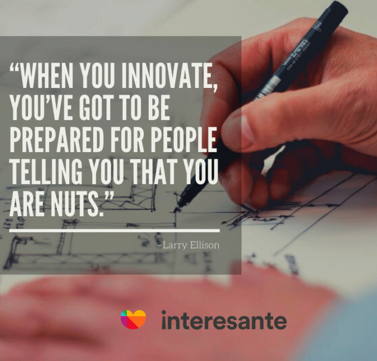 Cuando innovas tienes que estar preparado para que la gente te diga que estás loco