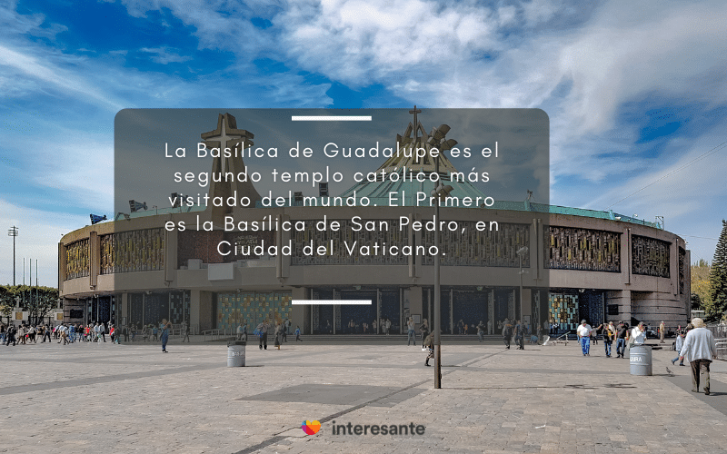 Basilica de Guadalupe segundo templo catolico mas visitado