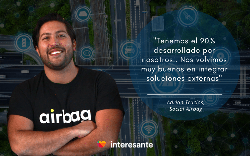 "Tenemos el 90% desarrollado por nosotros.. nos volvimos muy buenos en integrar soluciones externas" Adrian Trucios, Airbag.