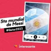 5to mundial de Messi qatar2022
