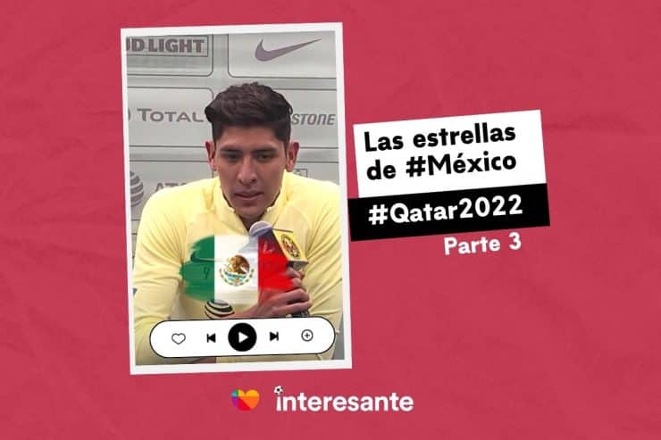 Conoce las estrellas de México listas para tomar la Copa del Mundo por asalto Parte 3 Qatar2022