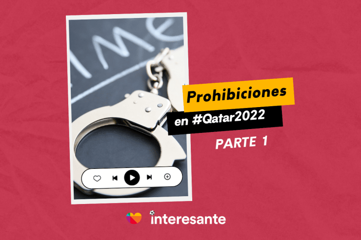 Cosas prohibidas en Qatar2022 Parte 1