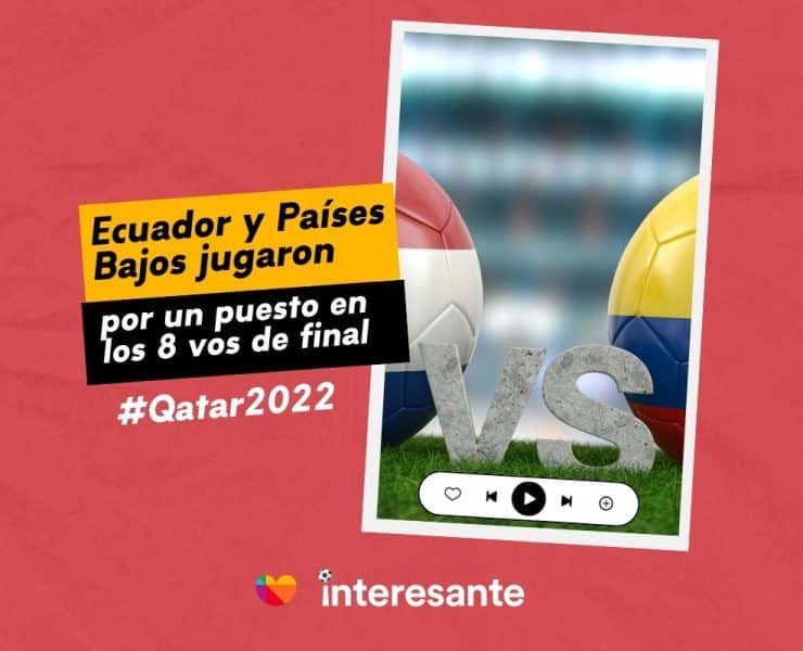 Ecuador y Países Bajos jugaron por un puesto en los 8 vos de final Qatar2022