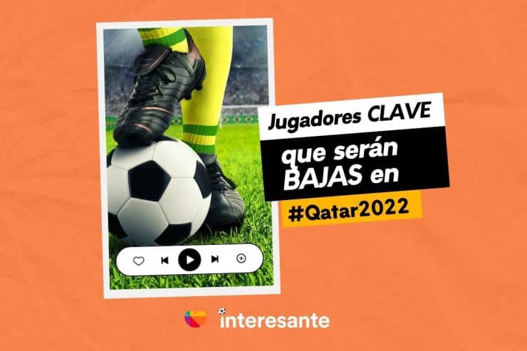 Jugadores CLAVE que serán BAJAS en Qatar2022