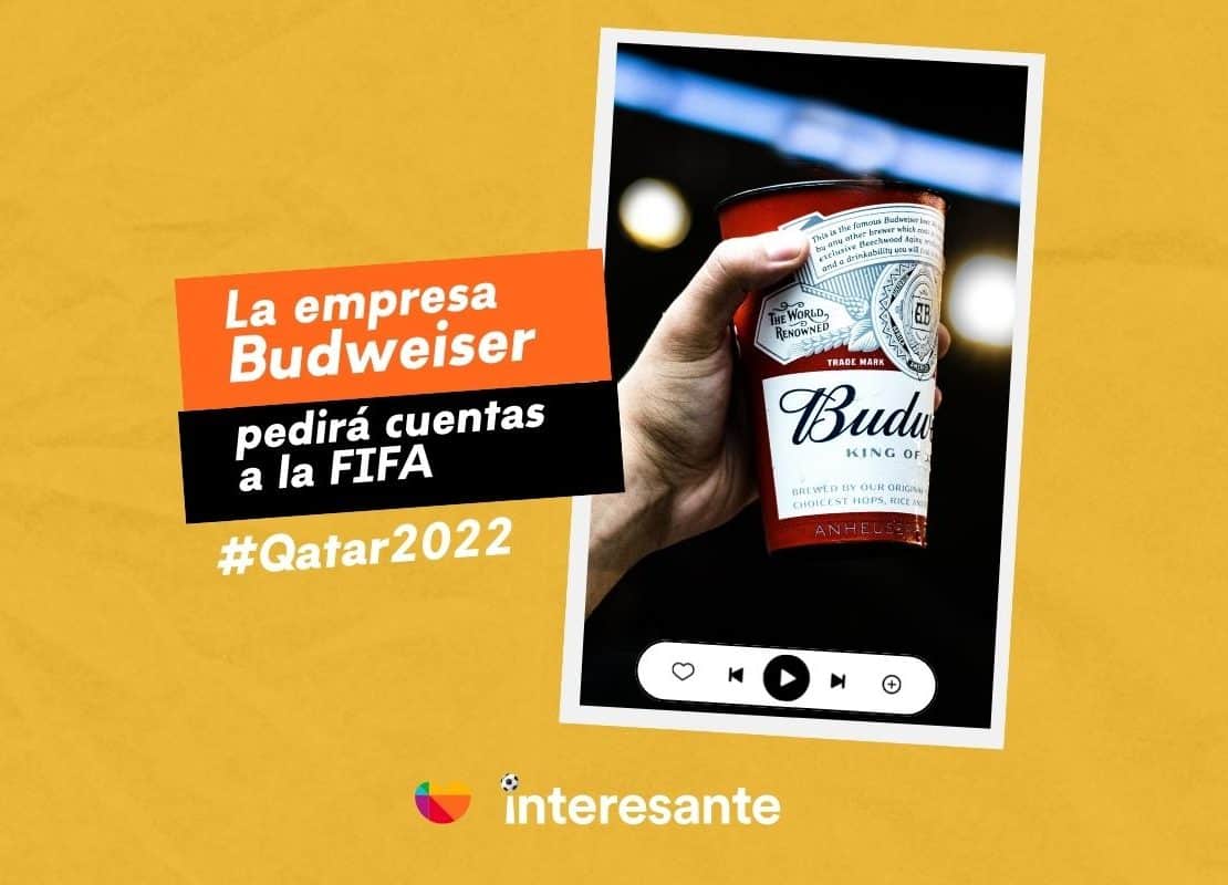 La empresa estadounidense Budweiser pretende pedir cuentas a la FIFA qatar2022