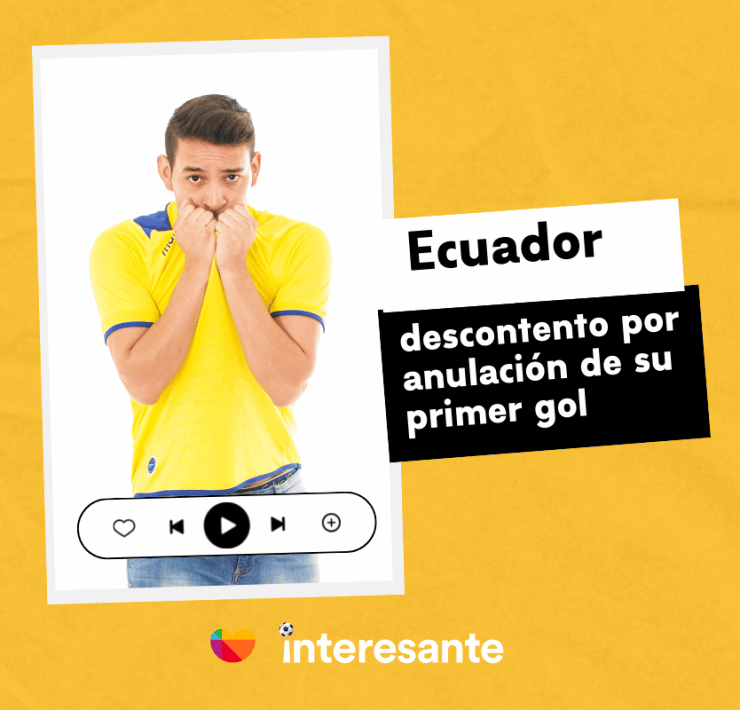 OPINIÓN ¿Fue correcta la anulación del primer gol de Ecuador por parte del VAR en el partido inaugural Qatar2022