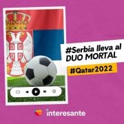 Serbia lleva al DUO MORTAL a Qatar2022