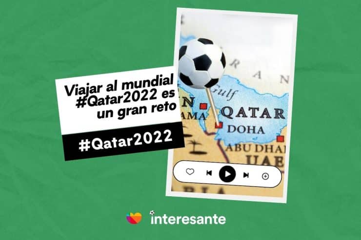 Viajar al mundial Qatar2022 es un gran reto