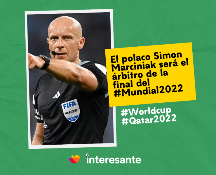 El polaco Simon Marciniak sera el arbitro de la final del Mundial2022 entre Argentina y Francia