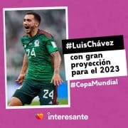 LuisChavez con gran proyeccion para el 2023 CopaMundial