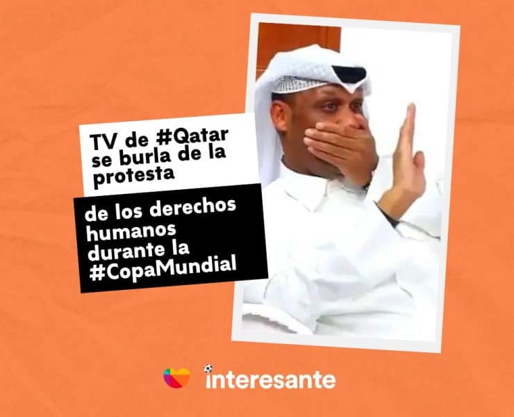 TV de Qatar se burla de la protesta de los derechos humanos durante la CopaMundial