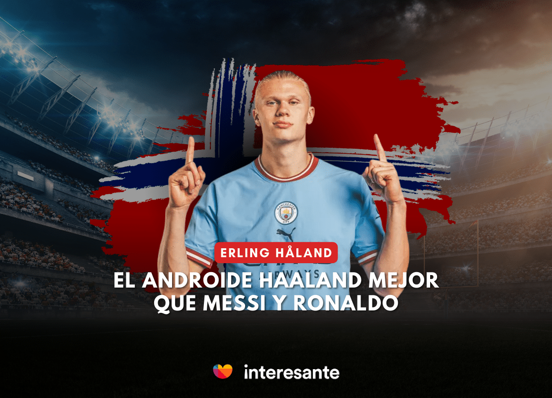 El Androide Haaland Mejor que Messi y Ronaldo