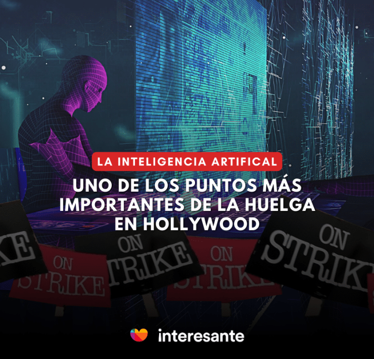 La IA uno de los puntos más importantes de la huelga en Hollywood