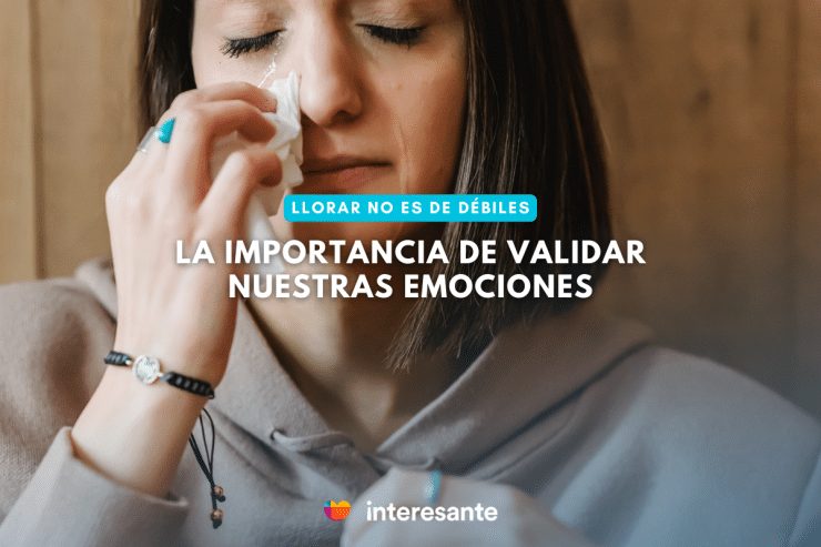 La importancia de validar nuestras emociones