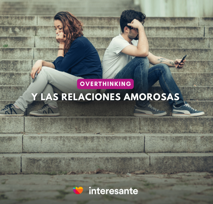 El Desafío del Overthinking en las Relaciones Amorosas