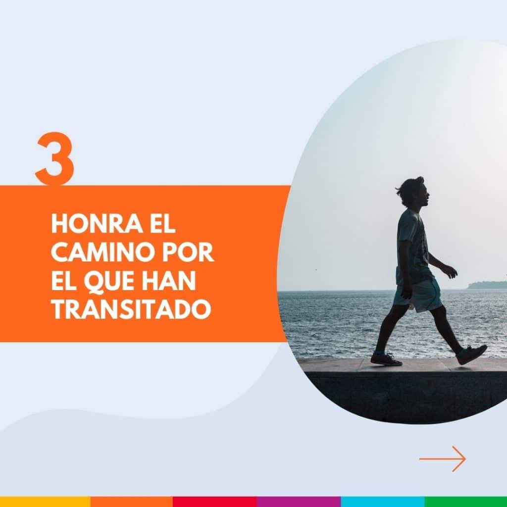 Honra el camino por el que han transitado