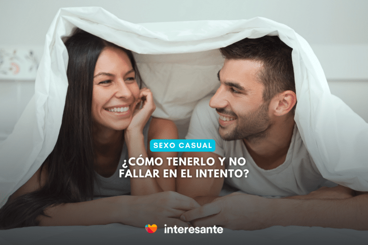 ¿Cómo tener sexo casual y no fallar en el intento