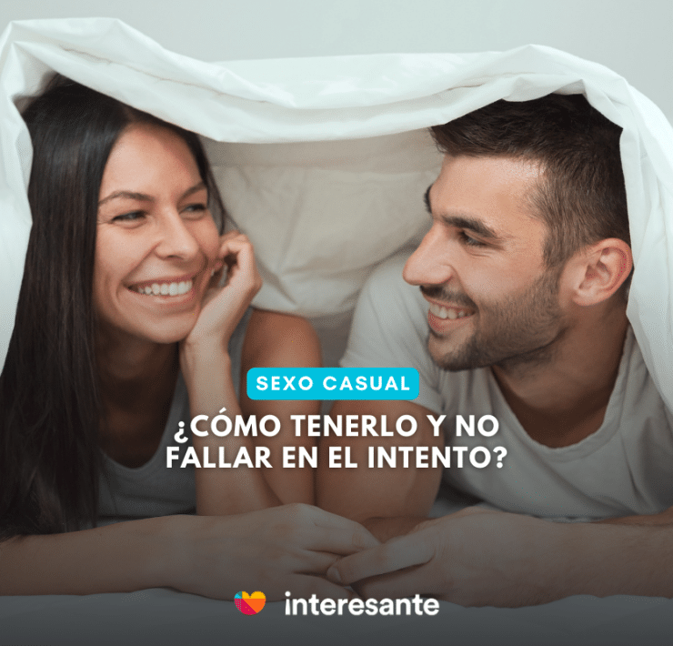 ¿Cómo tener sexo casual y no fallar en el intento